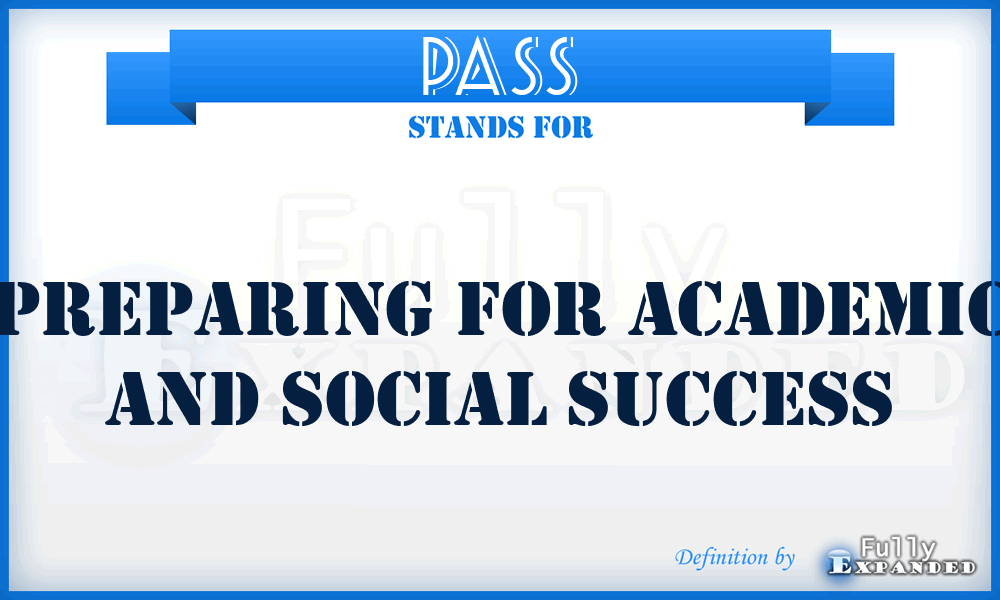 PASS - Preparing For Academic And Social Success