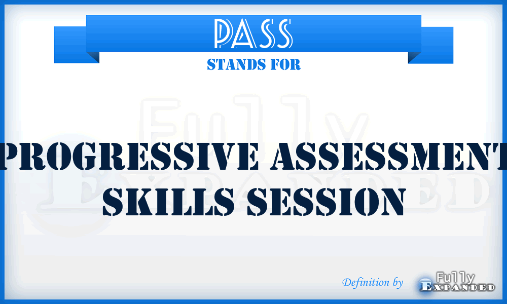 PASS - Progressive Assessment Skills Session