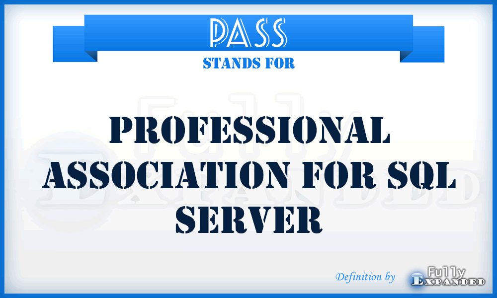 PASS - Professional Association for SQL Server