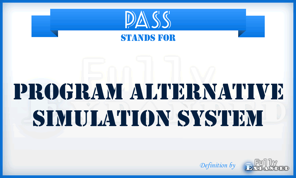 PASS - program alternative simulation system
