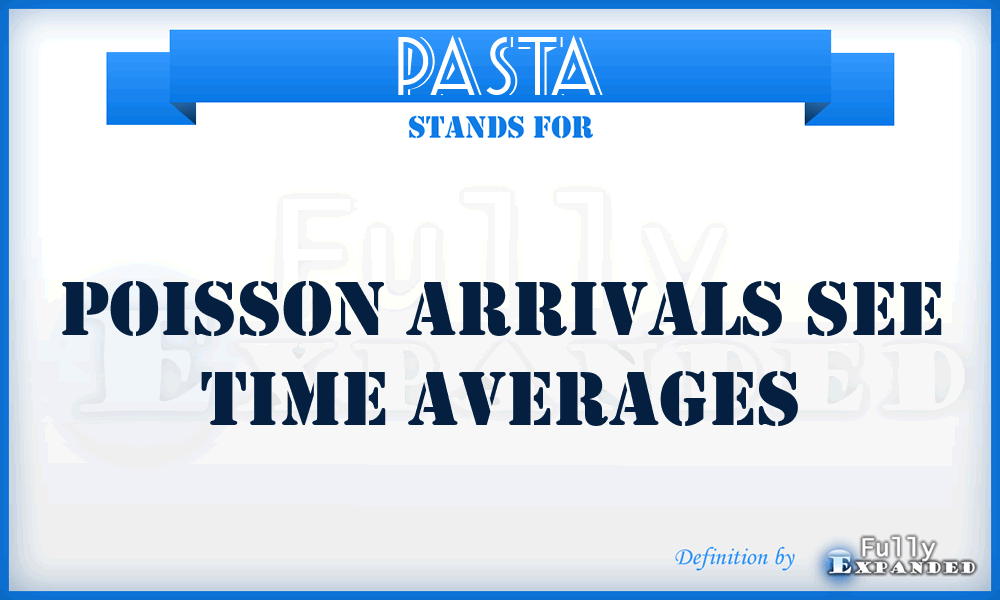 PASTA - Poisson Arrivals See Time Averages