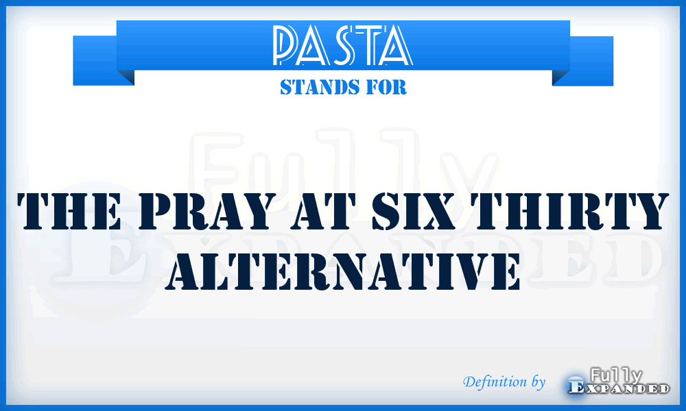 PASTA - The Pray At Six Thirty Alternative