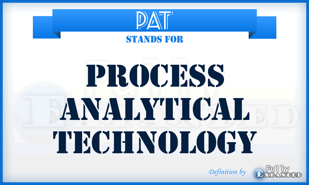 PAT - Process Analytical Technology