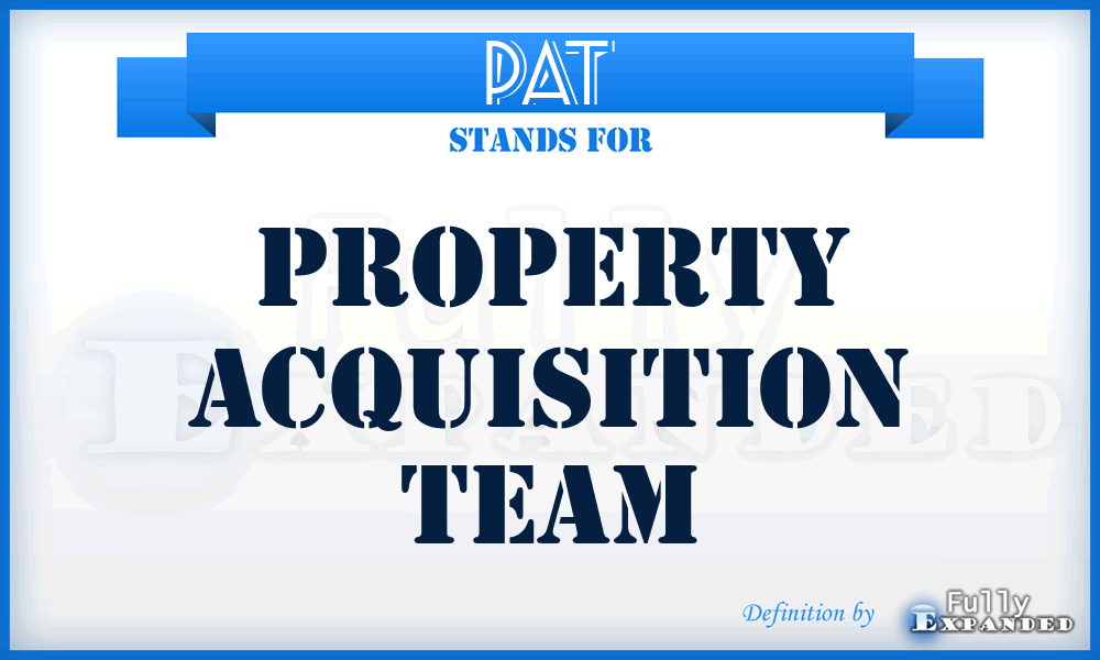 PAT - Property Acquisition Team