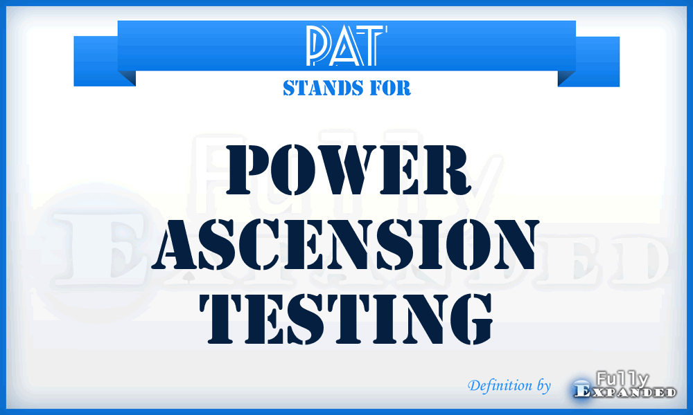 PAT - power ascension testing