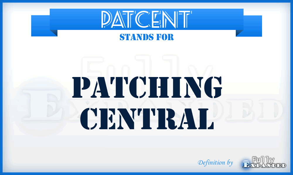 PATCENT - patching central