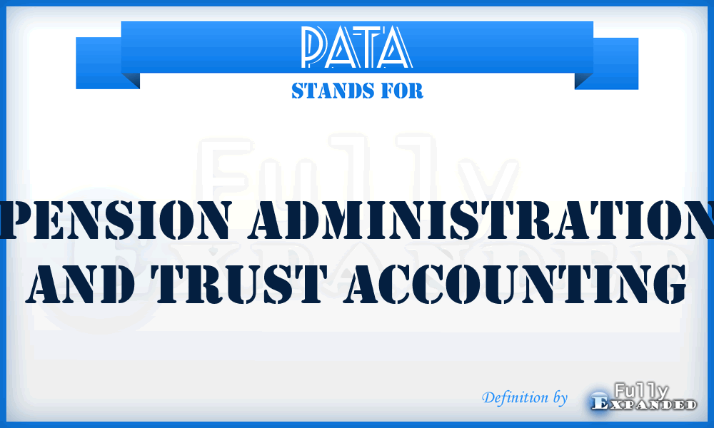 PATA - Pension Administration And Trust Accounting