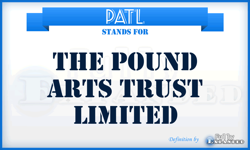 PATL - The Pound Arts Trust Limited