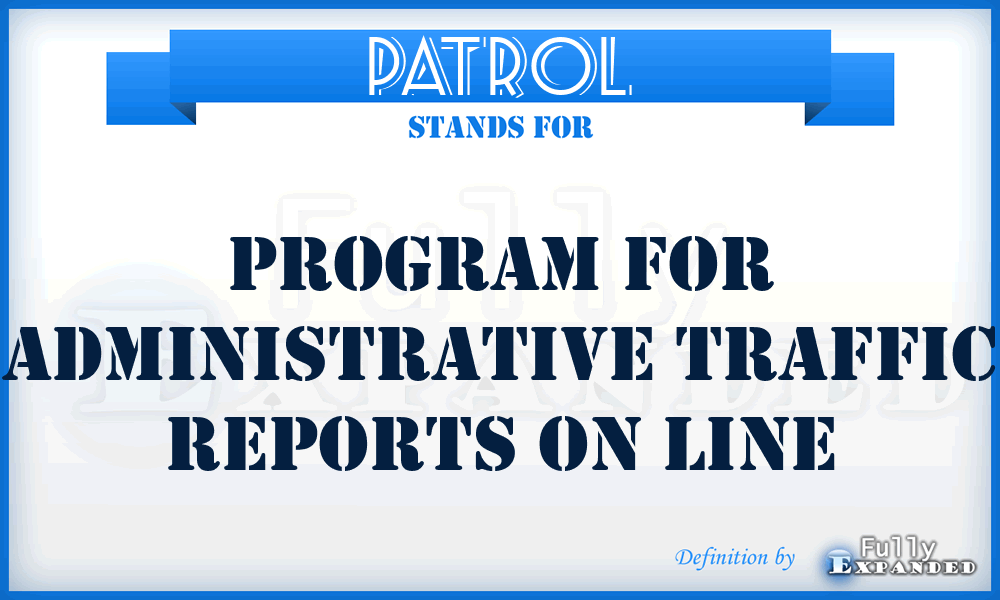 PATROL - Program for Administrative Traffic Reports On Line