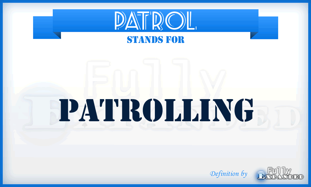 PATROL - patrolling