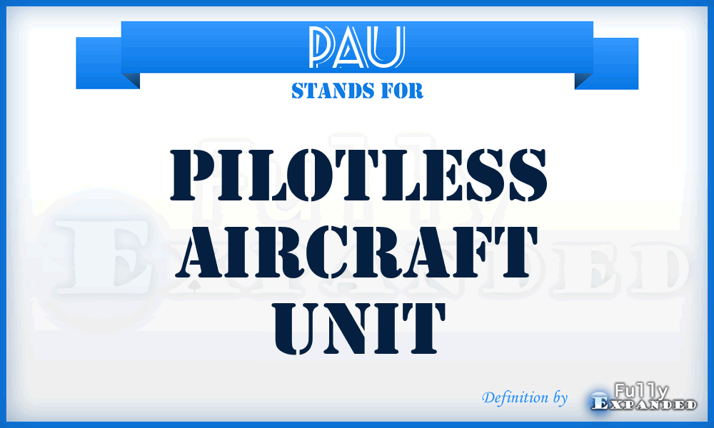 PAU - pilotless aircraft unit