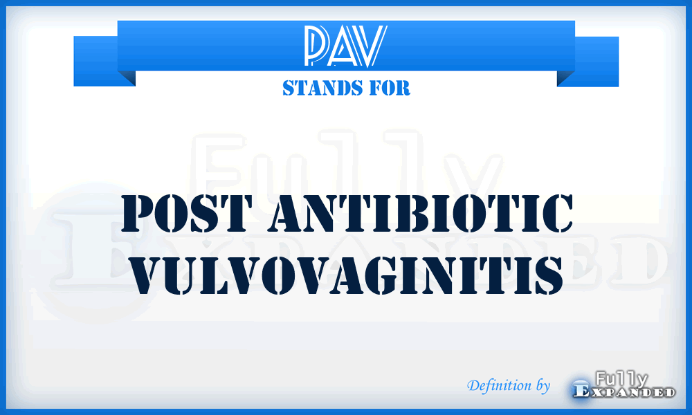 PAV - Post Antibiotic Vulvovaginitis