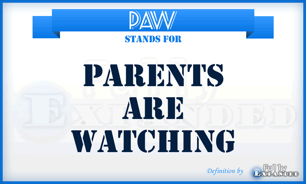 PAW - Parents Are Watching