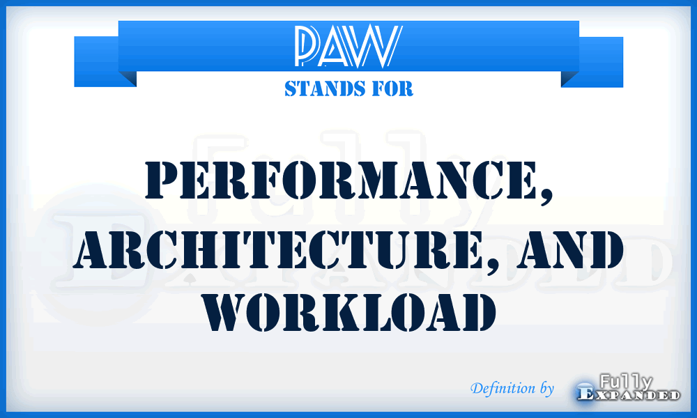 PAW - Performance, Architecture, and Workload