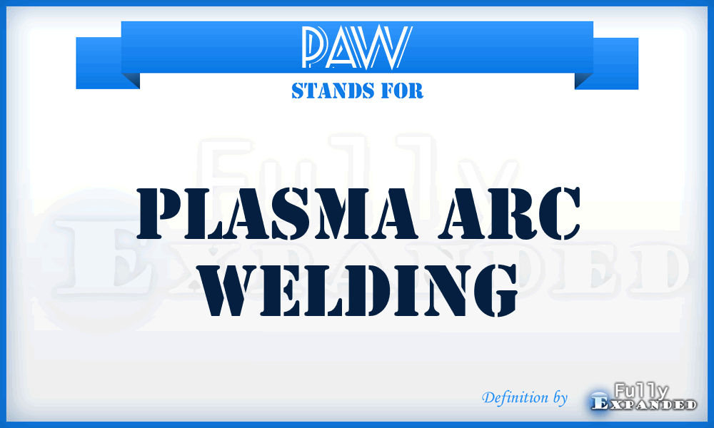 PAW - Plasma Arc Welding