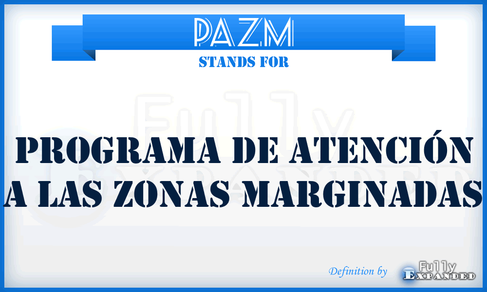 PAZM - Programa de Atención a las Zonas Marginadas