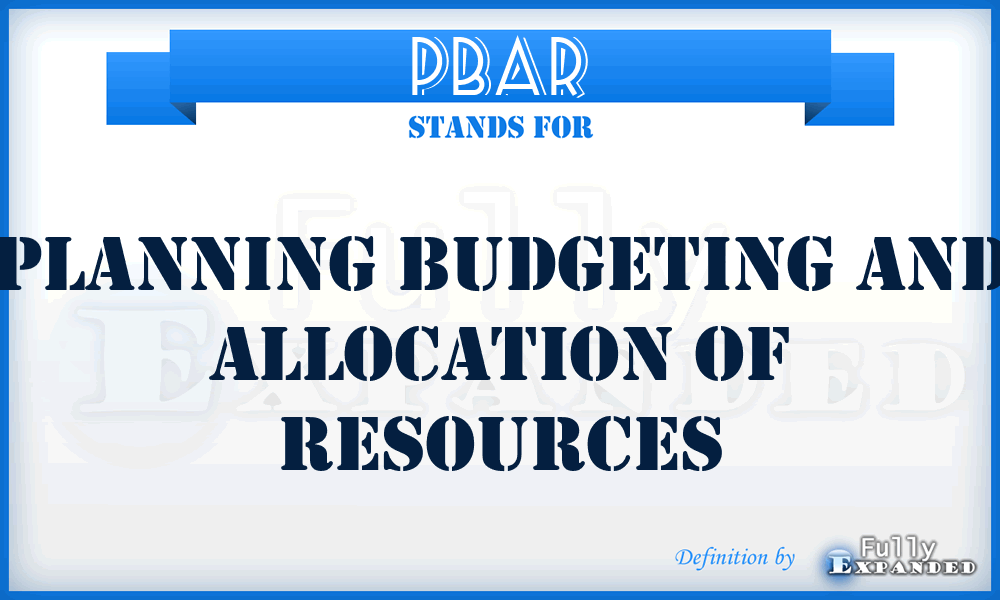 PBAR - Planning Budgeting and Allocation of Resources