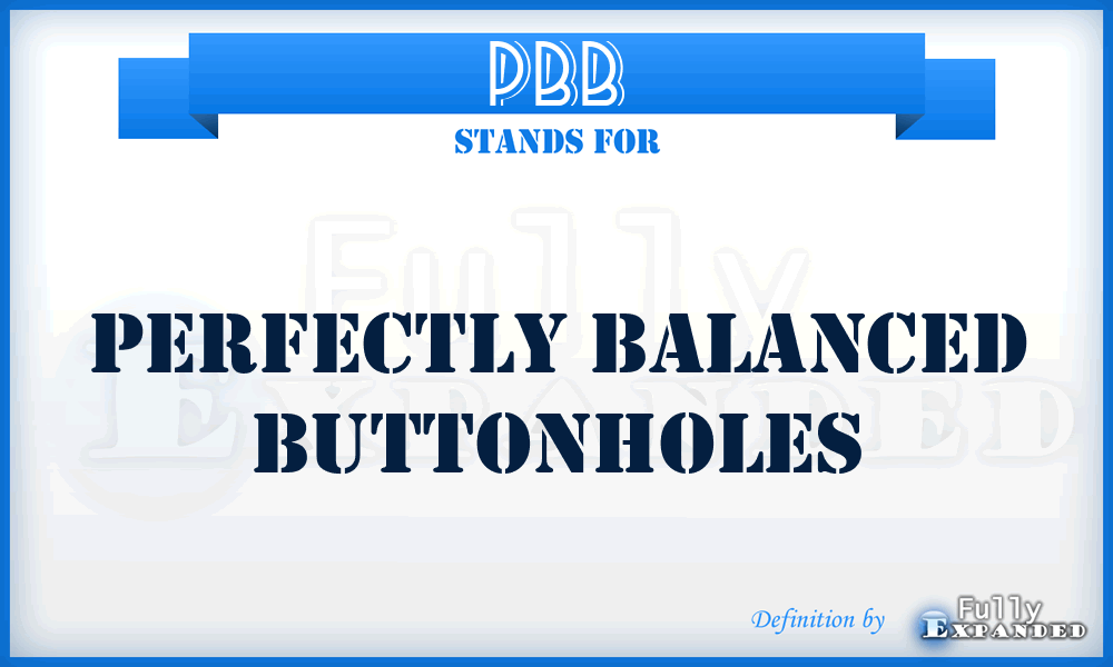 PBB - Perfectly Balanced Buttonholes