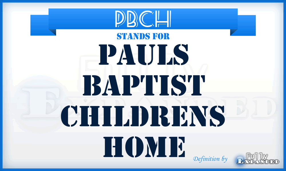 PBCH - Pauls Baptist Childrens Home