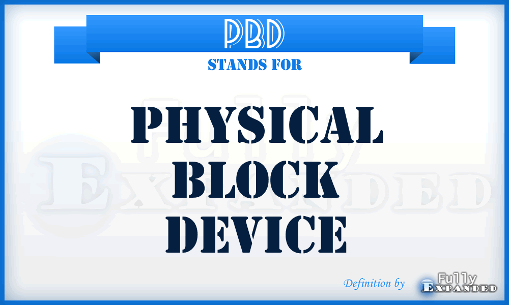 PBD - Physical Block Device