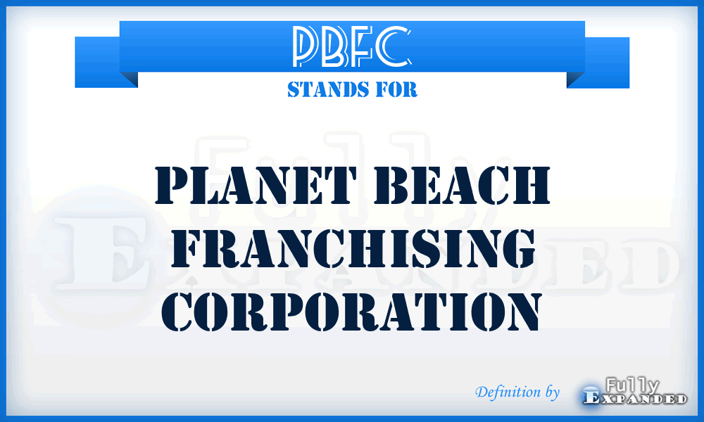 PBFC - Planet Beach Franchising Corporation