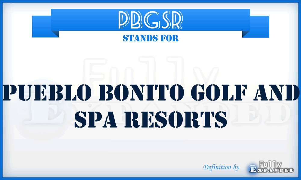 PBGSR - Pueblo Bonito Golf and Spa Resorts