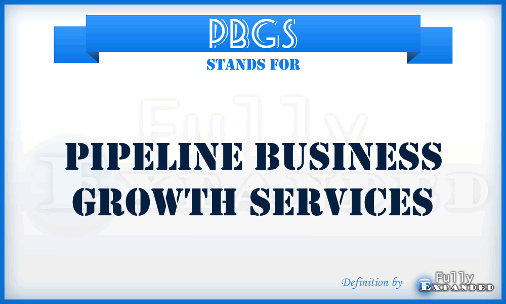 PBGS - Pipeline Business Growth Services