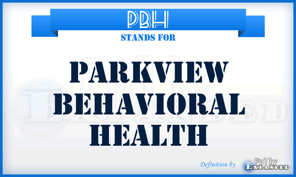 PBH - Parkview Behavioral Health