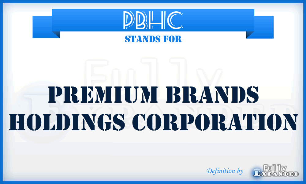 PBHC - Premium Brands Holdings Corporation