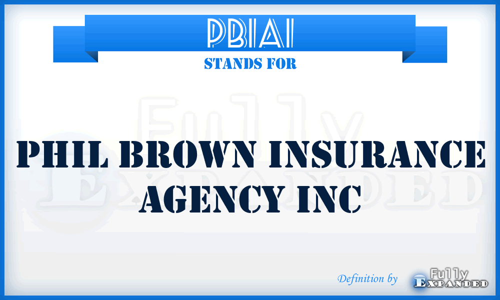 PBIAI - Phil Brown Insurance Agency Inc