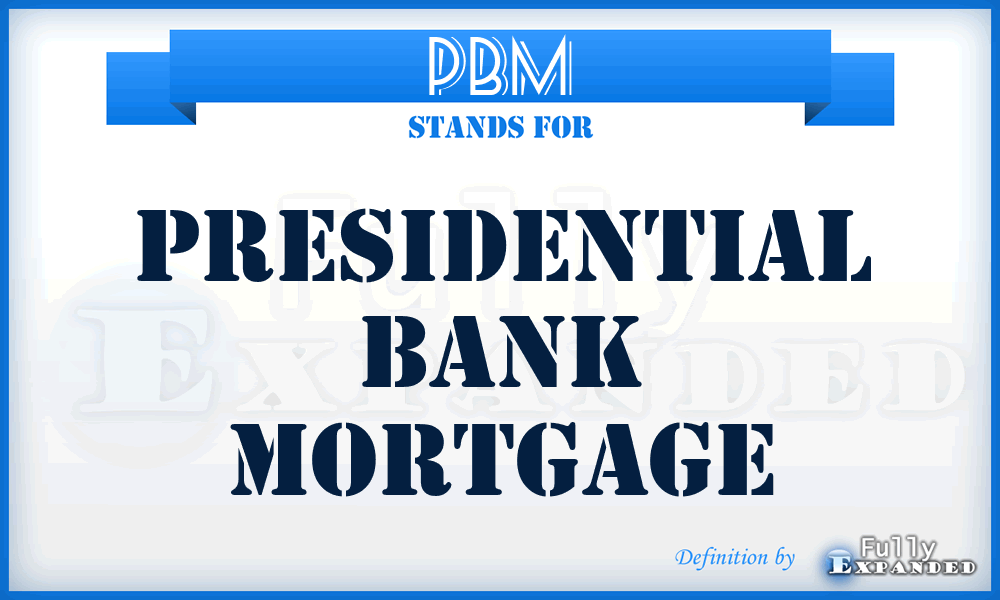 PBM - Presidential Bank Mortgage