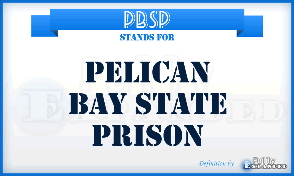 PBSP - Pelican Bay State Prison