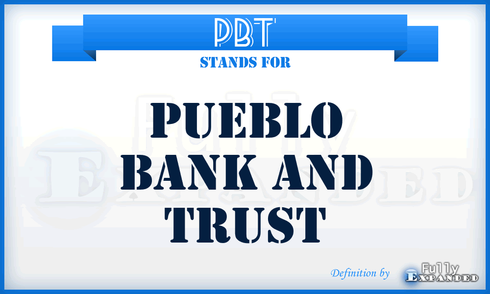 PBT - Pueblo Bank and Trust