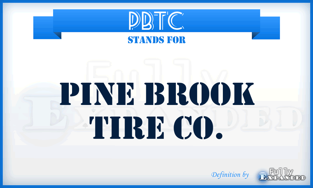 PBTC - Pine Brook Tire Co.