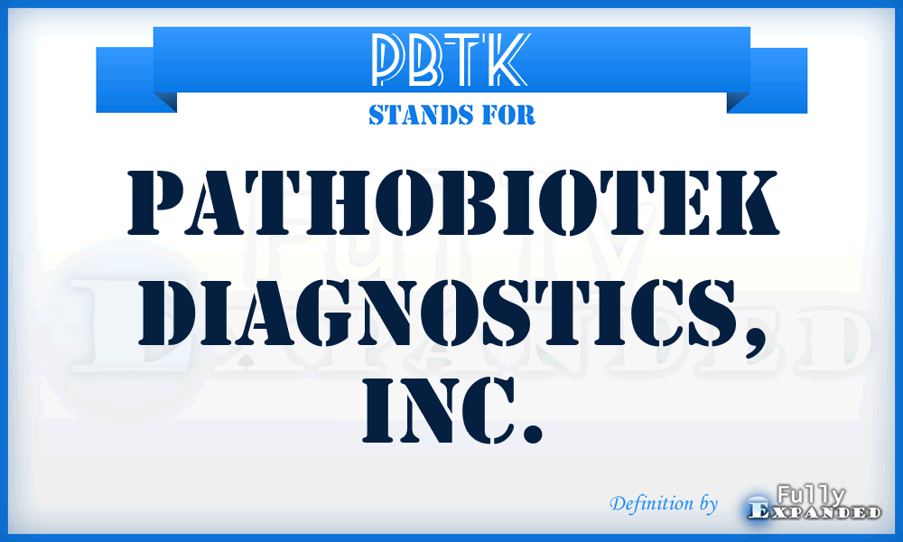 PBTK - PathoBiotek Diagnostics, Inc.