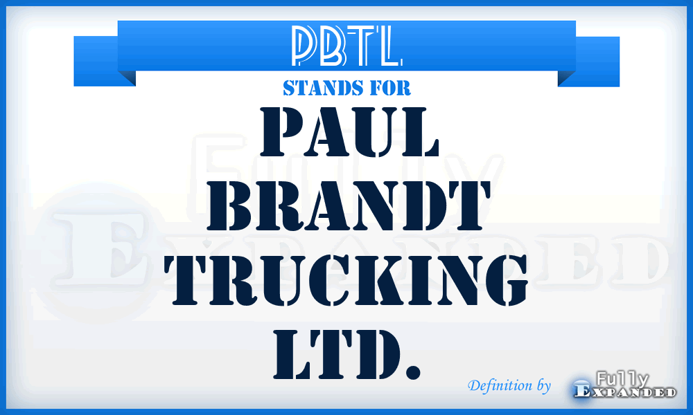 PBTL - Paul Brandt Trucking Ltd.