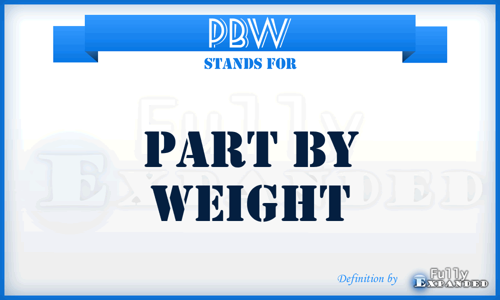 PBW - Part By Weight