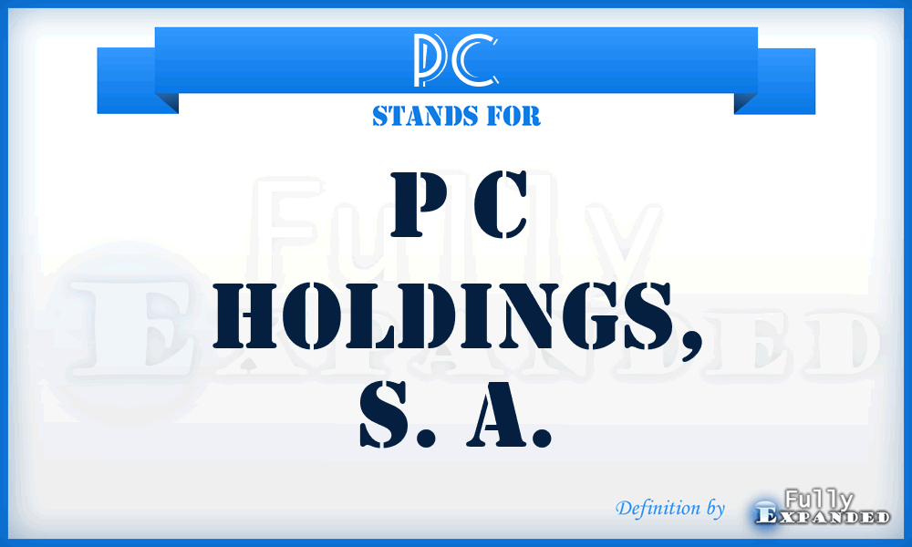 PC - P C Holdings, S. A.