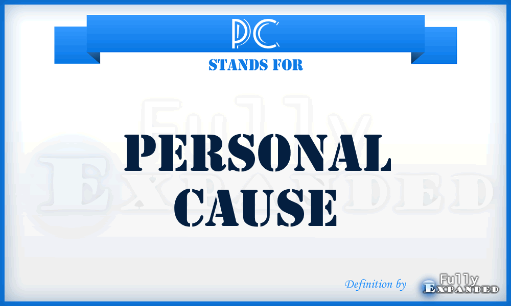 PC - Personal Cause