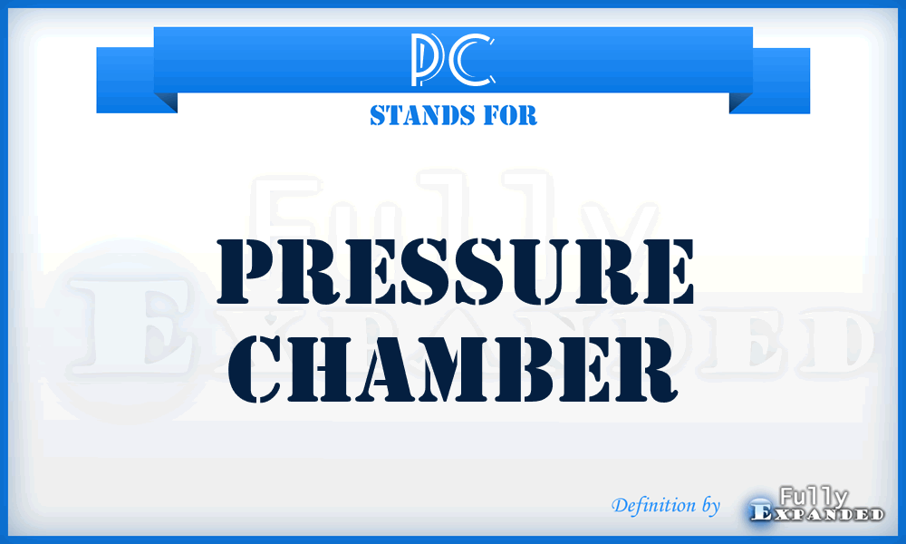 PC - Pressure Chamber