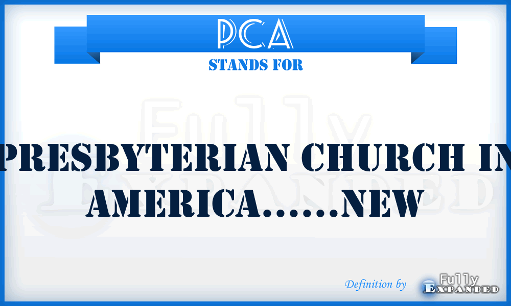 PCA - Presbyterian Church in America……new