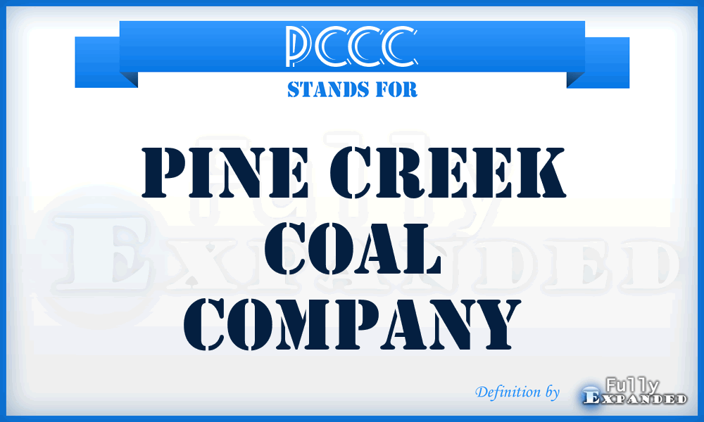 PCCC - Pine Creek Coal Company