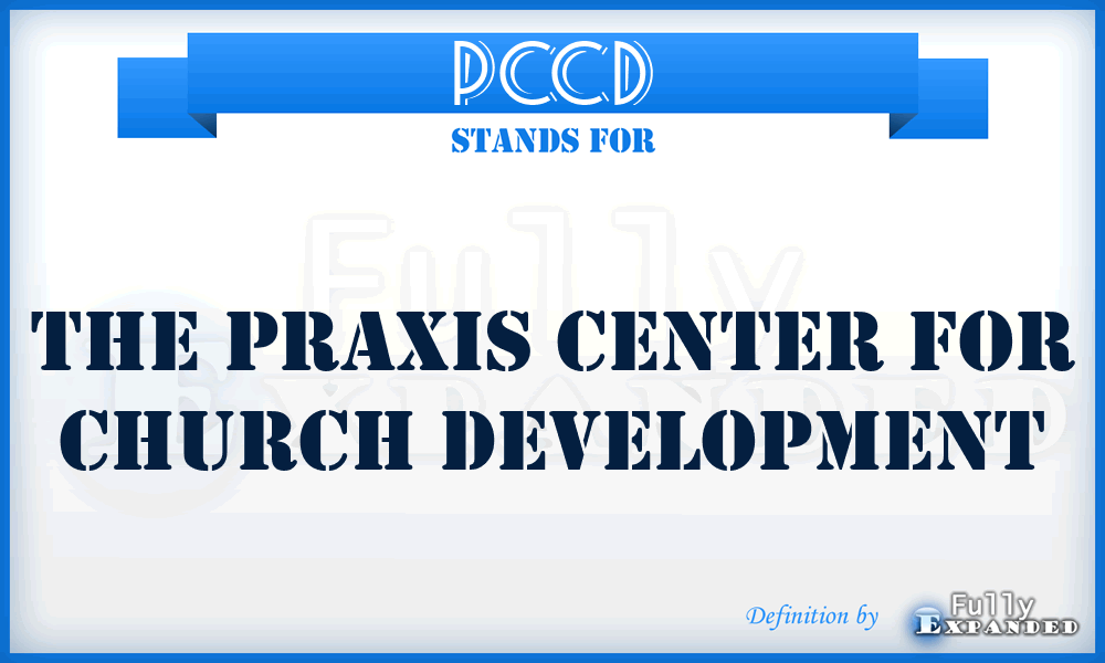 PCCD - The Praxis Center for Church Development