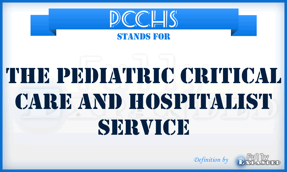 PCCHS - The Pediatric Critical Care and Hospitalist Service
