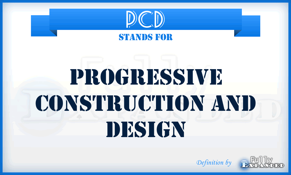 PCD - Progressive Construction and Design