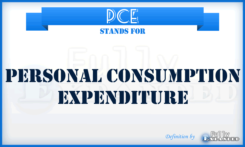 PCE - Personal Consumption Expenditure