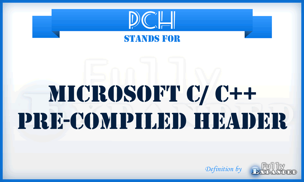 PCH - Microsoft C/ C++ Pre-Compiled Header