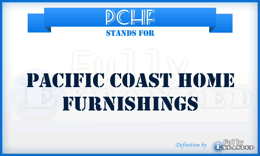 PCHF - Pacific Coast Home Furnishings