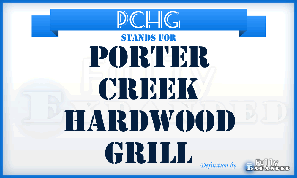 PCHG - Porter Creek Hardwood Grill