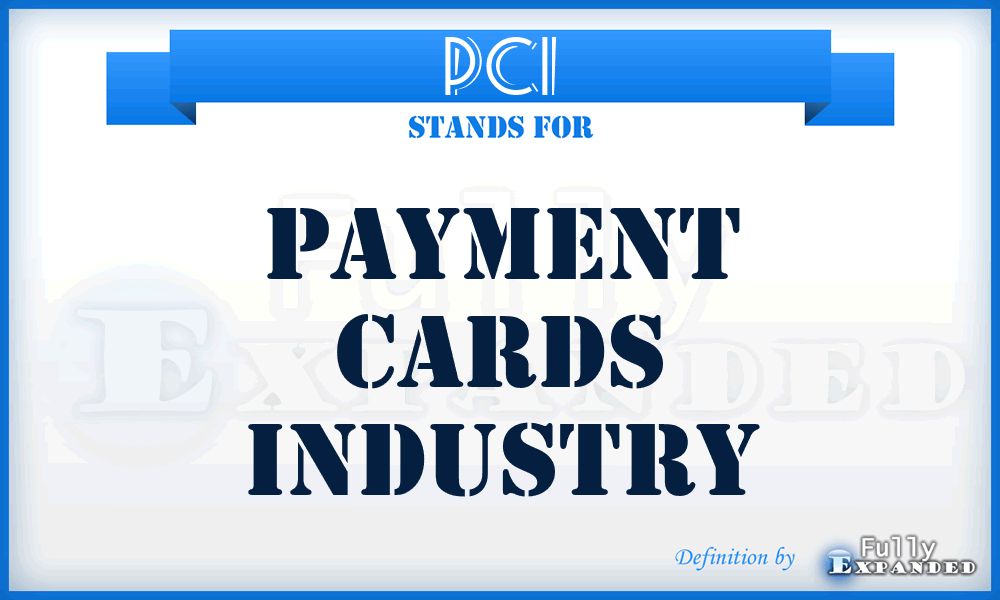 PCI - Payment Cards Industry